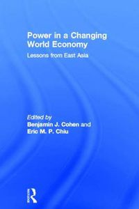 Cover image for Power in a Changing World Economy: Lessons from East Asia