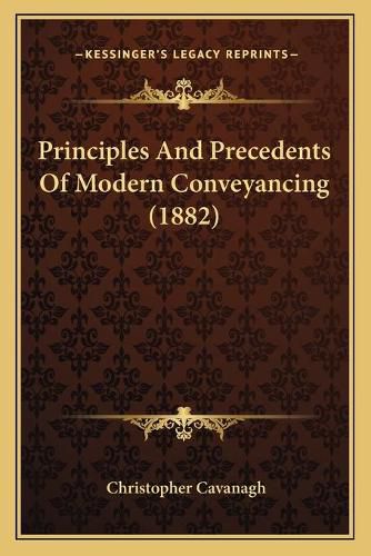 Cover image for Principles and Precedents of Modern Conveyancing (1882)