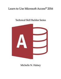 Cover image for Learn to Use Microsoft Access 2016