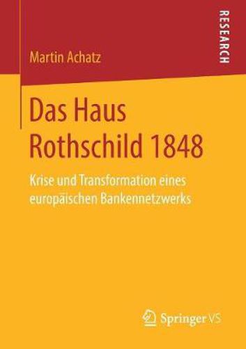 Cover image for Das Haus Rothschild 1848: Krise Und Transformation Eines Europaischen Bankennetzwerks