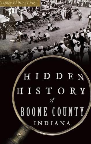 Cover image for Hidden History of Boone County, Indiana