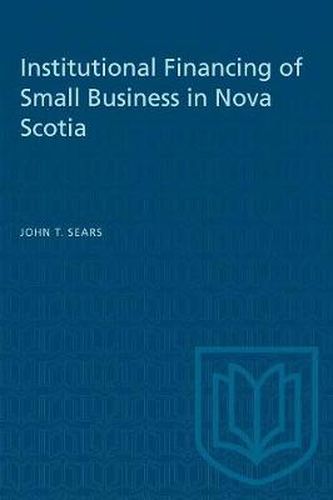 Cover image for Institutional Financing of Small Business in Nova Scotia