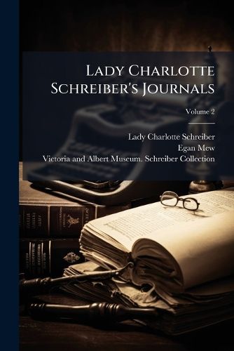 Cover image for Lady Charlotte Schreiber's Journals