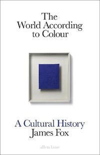 Cover image for The World According to Colour: A Cultural History