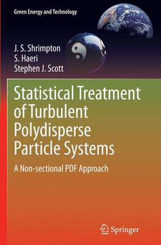 Cover image for Statistical Treatment of Turbulent Polydisperse Particle Systems: A Non-sectional PDF Approach