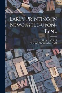 Cover image for Early Printing in Newcastle-upon-Tyne