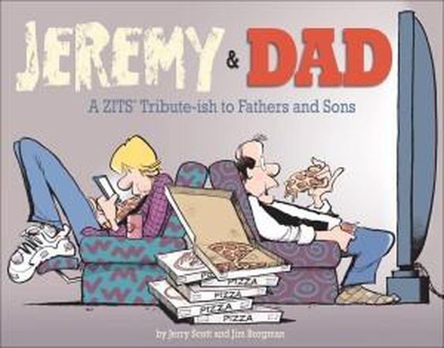 Jeremy and Dad, 24: A Zits Tribute-Ish to Fathers and Sons