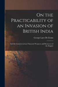 Cover image for On the Practicability of an Invasion of British India