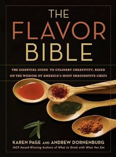 Cover image for The Flavor Bible: The Essential Guide to Culinary Creativity, Based on the Wisdom of America's Most Imaginative Chefs