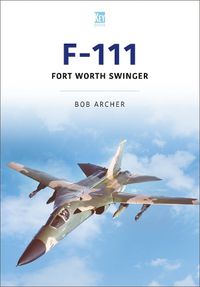 Cover image for F-111: Fort Worth Swinger