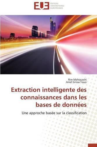 Cover image for Extraction Intelligente Des Connaissances Dans Les Bases de Donn es