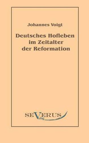 Deutsches Hofleben im Zeitalter der Reformation