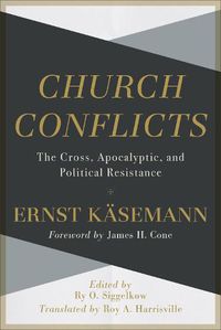 Cover image for Church Conflicts - The Cross, Apocalyptic, and Political Resistance