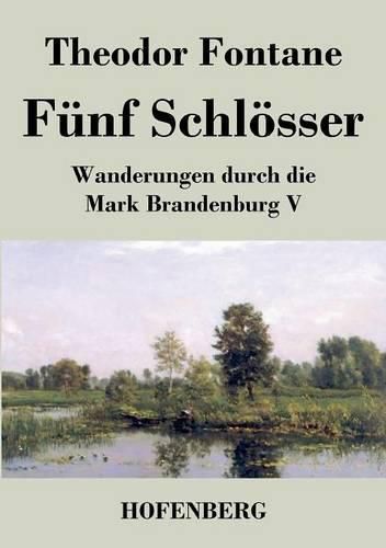 Cover image for Funf Schloesser: Wanderungen durch die Mark Brandenburg V