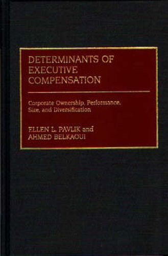 Cover image for Determinants of Executive Compensation: Corporate Ownership, Performance, Size, and Diversification