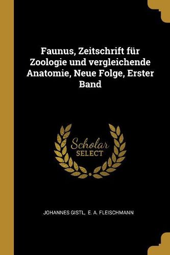 Cover image for Faunus, Zeitschrift fuer Zoologie und vergleichende Anatomie, Neue Folge, Erster Band