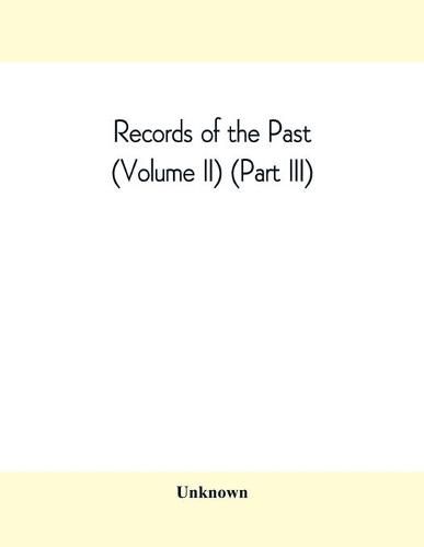 Records of the Past (Volume II) (Part III) The Laws of Hammurabi, King of Babylonia