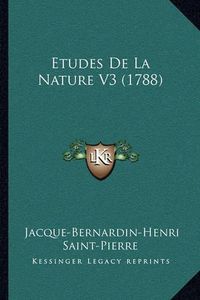 Cover image for Etudes de La Nature V3 (1788) Etudes de La Nature V3 (1788)