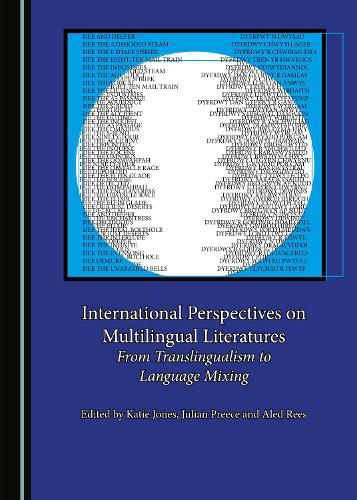 International Perspectives on Multilingual Literatures: From Translingualism to Language Mixing