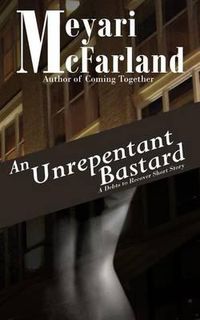 Cover image for An Unrepentant Bastard: A Debts to Recover Short D/s Novel