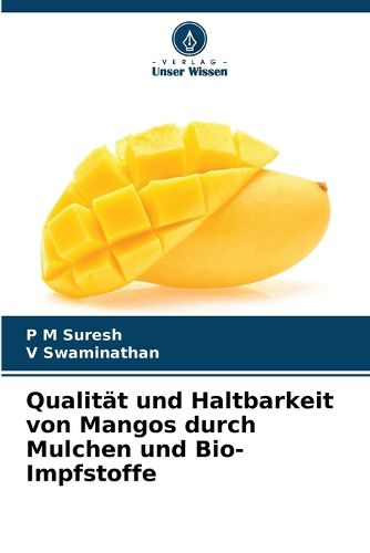 Cover image for Qualitaet und Haltbarkeit von Mangos durch Mulchen und Bio-Impfstoffe