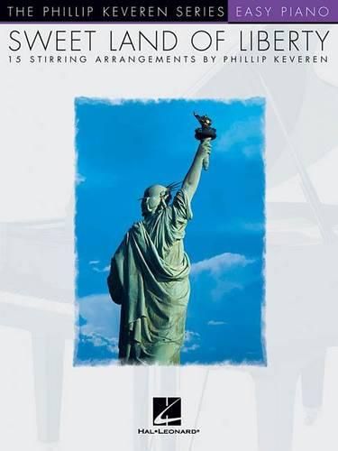Cover image for Sweet Land of Liberty: Easy Piano - the Phillip Keveren Series