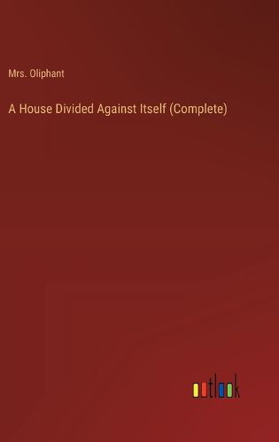 Cover image for A House Divided Against Itself (Complete)