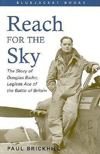 Cover image for Reach for the Sky: The Story of Douglas Bader, Legless Ace of the Battle of Britain