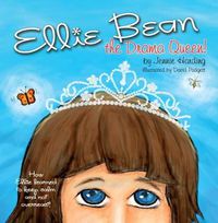 Cover image for Ellie Bean the Drama Queen: How Ellie Learned to Keep Calm and Not Overreact