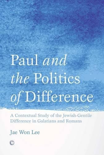 Cover image for Paul and the Politics of Difference: A Contextual Study of the Jewish-Gentile Difference in Galatians and Romans