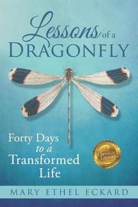 Cover image for Lessons of a Dragonfly: Forty Days to a Transformed Life