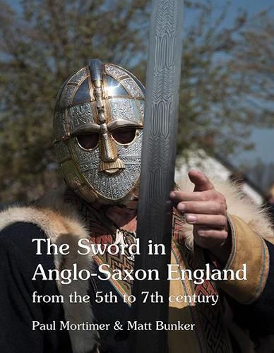 Cover image for The Sword in Anglo-Saxon England: from the 5th to 7th century