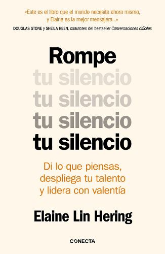 Cover image for Rompe tu silencio: Di lo que piensas, despliega tu talento y lidera con valentia / Unlearning Silence