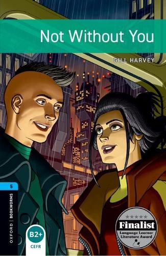 Cover image for Oxford Bookworms Library: Level 5:: Not Without You Audio Pack: Graded readers for secondary and adult learners