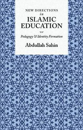 Cover image for New Directions in Islamic Education: Pedagogy and Identity Formation