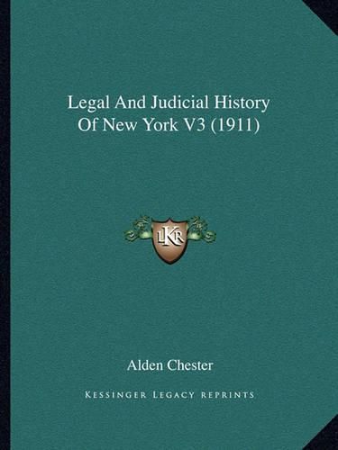 Cover image for Legal and Judicial History of New York V3 (1911)