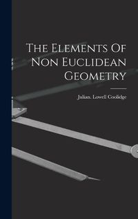 Cover image for The Elements Of Non Euclidean Geometry