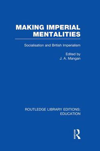 Cover image for Making Imperial Mentalities: Socialisation and British Imperialism