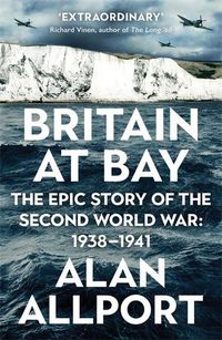 Cover image for Britain at Bay: The Epic Story of the Second World War: 1938-1941