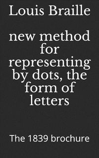 Cover image for New Method for Representing by Dots, the Form of Letters: The 1839 Brochure