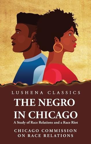 Cover image for The Negro in Chicago A Study of Race Relations and a Race Riot