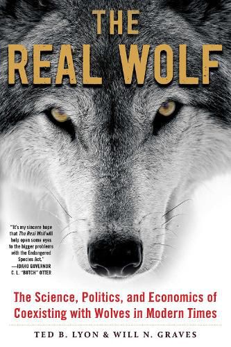 Cover image for The Real Wolf: The Science, Politics, and Economics of Coexisting with Wolves in Modern Times