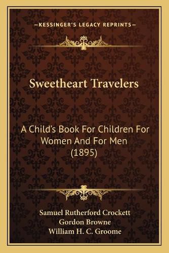 Sweetheart Travelers: A Child's Book for Children for Women and for Men (1895)