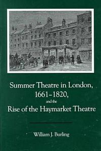 Cover image for Summer Theatre In London 1661-1820 and the Rise of the Haymarket Theatre: (Overcoming Adversity)