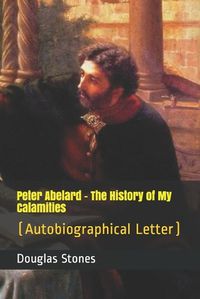 Cover image for Peter Abelard - The History of My Calamities