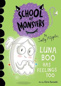 Cover image for Luna Boo Has Feelings Too: School of Monsters