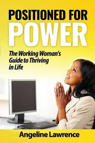 Cover image for Positioned for Power: The Working Woman's Guide to Thriving in Life