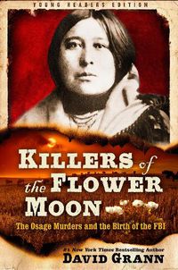 Cover image for Killers of the Flower Moon: Adapted for Young Readers: The Osage Murders and the Birth of the FBI