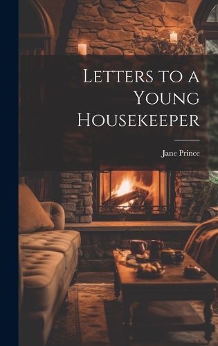 Cover image for Letters to a Young Housekeeper
