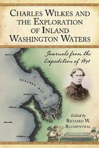 Cover image for Charles Wilkes and the Exploration of Inland Washington Waters: Journals from the Expedition of 1841